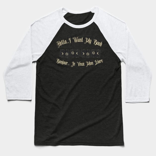 Hocus Pocus - Hello I Want My Book Baseball T-Shirt by ForbiddenDisco